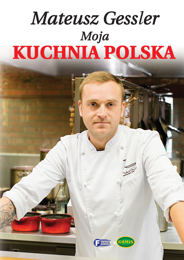 Mateusz Gessler "Moja kuchnia polska"